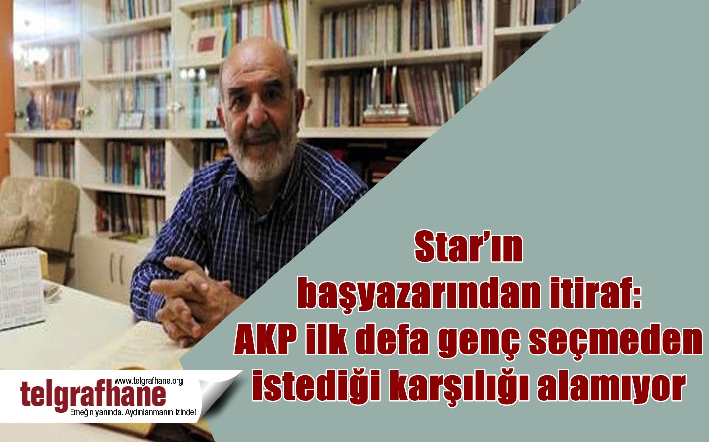 Star’ın başyazarından itiraf: AKP ilk defa genç seçmeden istediği karşılığı alamıyor