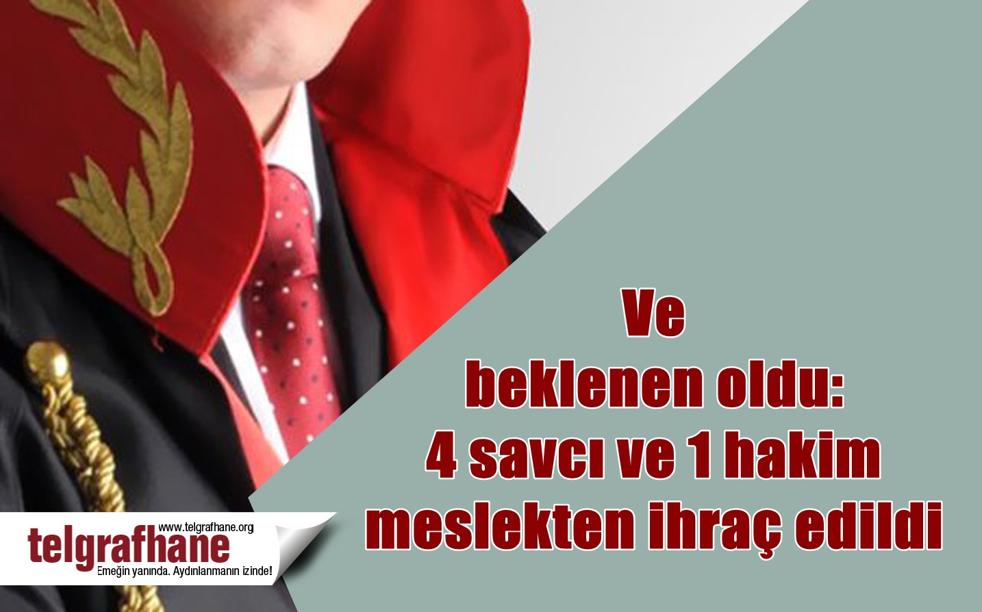 Ve beklenen oldu: 4 savcı ve 1 hakim meslekten ihraç edildi