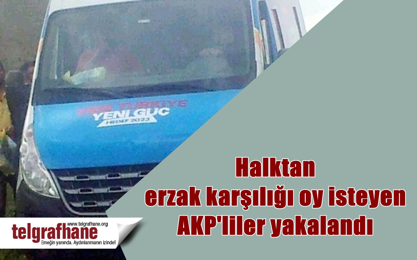 Halktan erzak karşılığı oy isteyen AKP’liler yakalandı