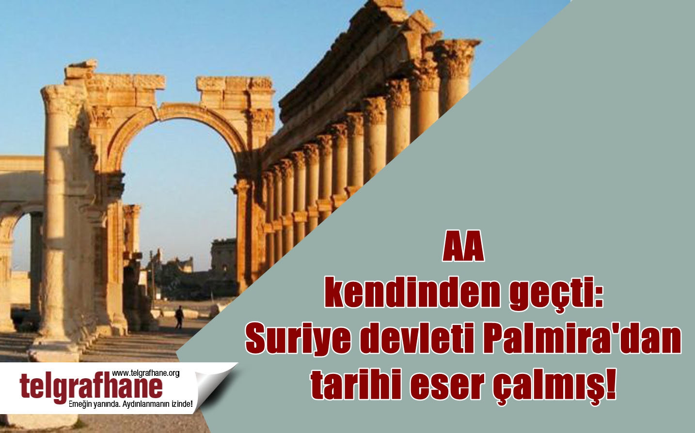 AA kendinden geçti: Suriye devleti Palmira’dan tarihi eser çalmış!