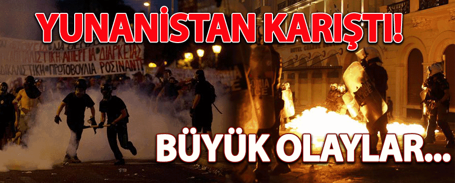 Yunanistan karıştı, Atina alev alev!